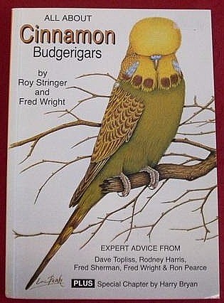 All About Cinnamon Budgerigars by Roy Stringer & Fred Wright
