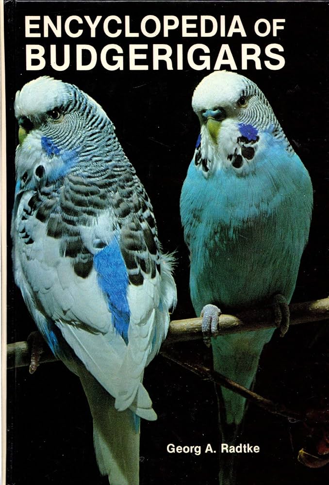 Encyclopedia of Budgerigars by Georg A. Radtke