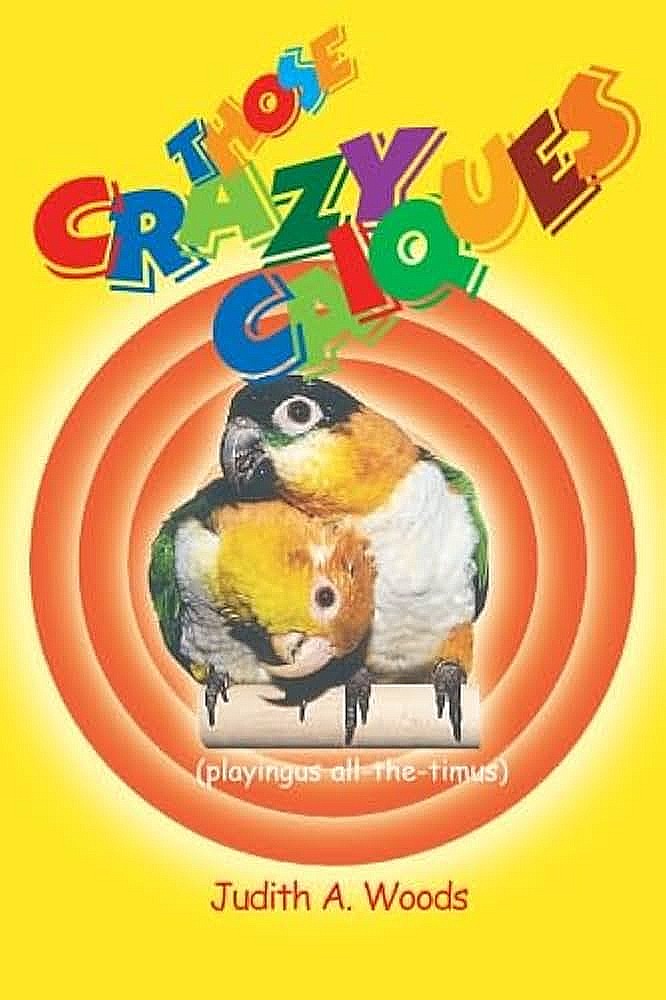 Those Crazy Caiques by Judith A. Woods